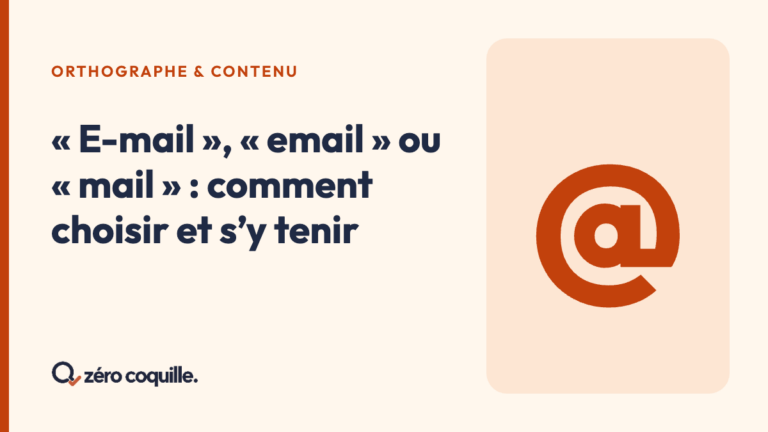 Visuel Zéro Coquille : « E-mail, email ou mail : comment choisir et s’y tenir », avec une arobase orange