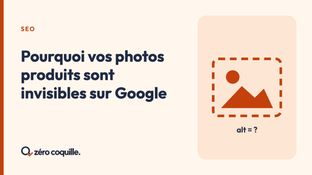 Visuel Zéro Coquille : « Pourquoi vos photos produits sont invisibles sur Google », avec un cadre photo en pointillés
